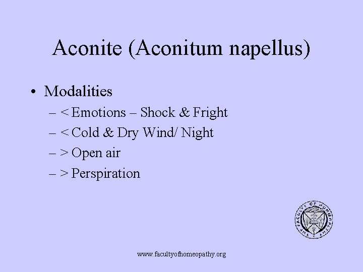 Aconite (Aconitum napellus) • Modalities – < Emotions – Shock & Fright – <