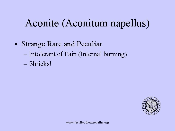 Aconite (Aconitum napellus) • Strange Rare and Peculiar – Intolerant of Pain (Internal burning)