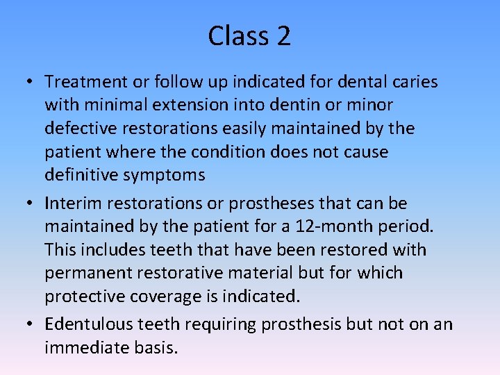 Class 2 • Treatment or follow up indicated for dental caries with minimal extension