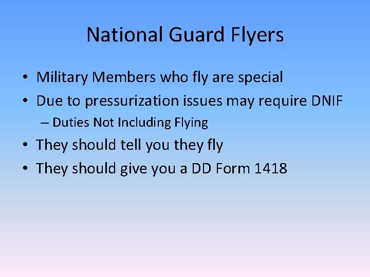 National Guard Flyers • Military Members who fly are special • Due to pressurization