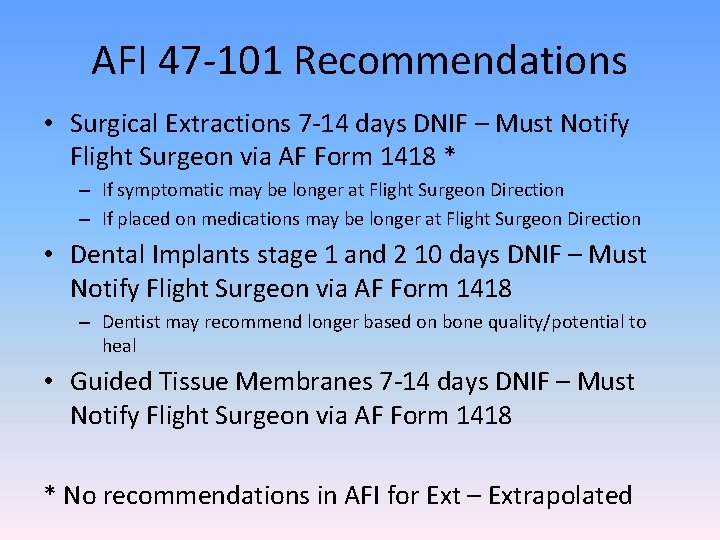 AFI 47 -101 Recommendations • Surgical Extractions 7 -14 days DNIF – Must Notify