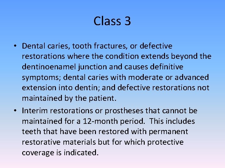 Class 3 • Dental caries, tooth fractures, or defective restorations where the condition extends