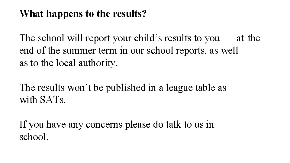 What happens to the results? The school will report your child’s results to you
