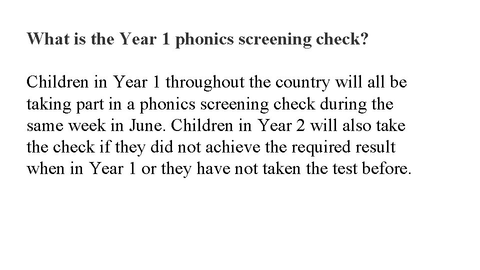 What is the Year 1 phonics screening check? Children in Year 1 throughout the