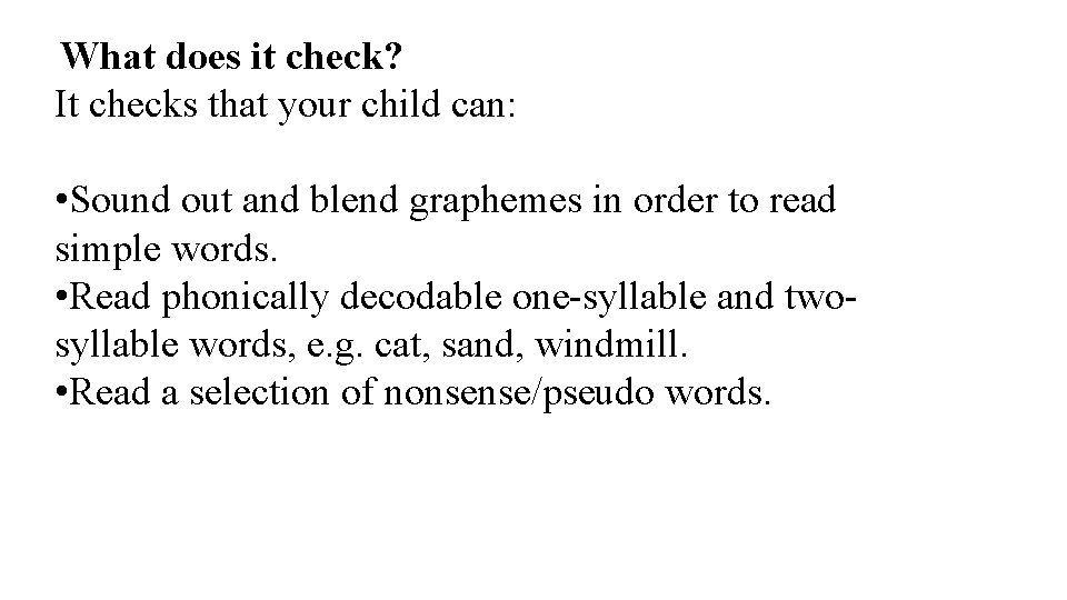 What does it check? It checks that your child can: • Sound out and