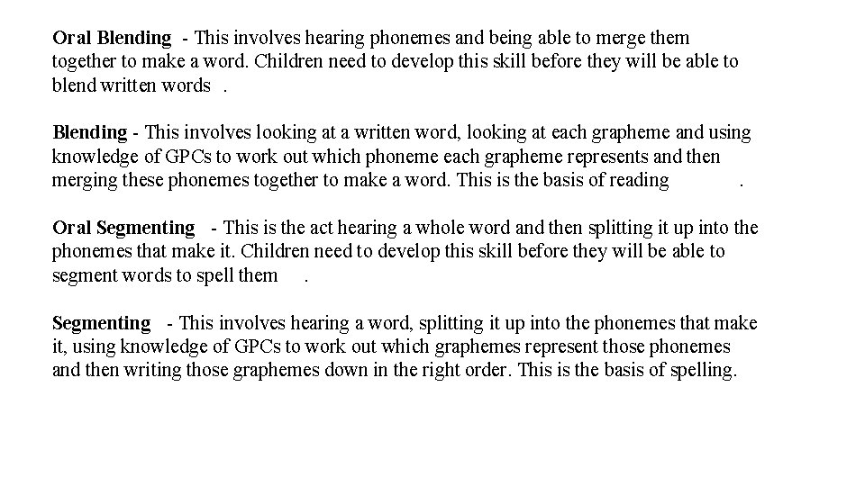 Oral Blending - This involves hearing phonemes and being able to merge them together