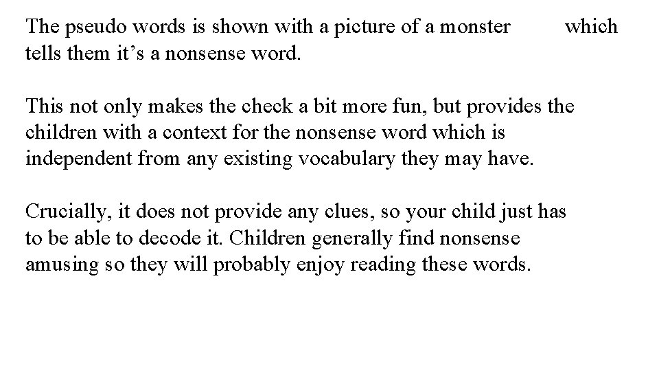 The pseudo words is shown with a picture of a monster tells them it’s