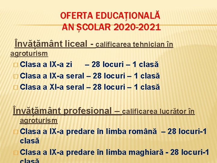 OFERTA EDUCAȚIONALĂ AN ȘCOLAR 2020 -2021 Învățământ liceal - calificarea tehnician în agroturism �