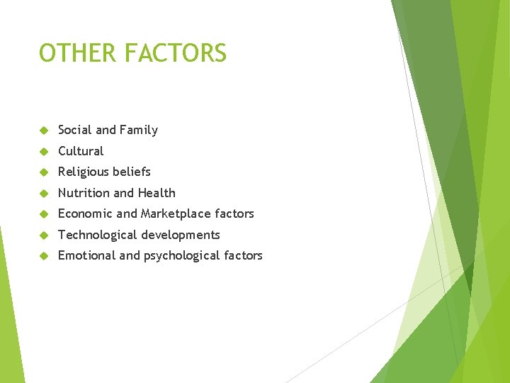 OTHER FACTORS Social and Family Cultural Religious beliefs Nutrition and Health Economic and Marketplace