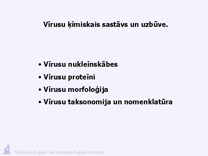 Vīrusu ķīmiskais sastāvs un uzbūve. • Vīrusu nukleīnskābes • Vīrusu proteīni • Vīrusu morfoloģija