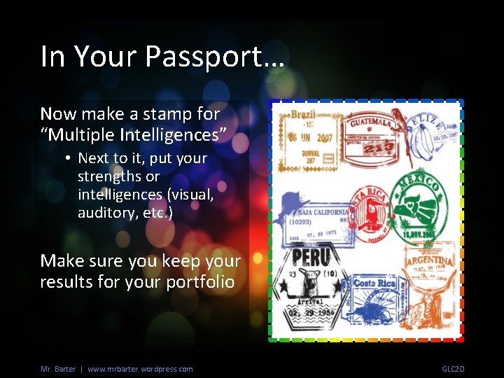 In Your Passport… Now make a stamp for “Multiple Intelligences” • Next to it,