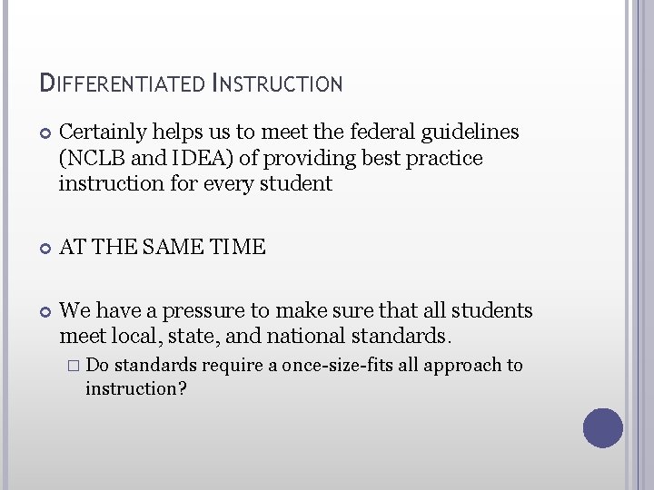 DIFFERENTIATED INSTRUCTION Certainly helps us to meet the federal guidelines (NCLB and IDEA) of