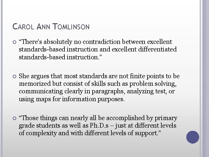 CAROL ANN TOMLINSON “There’s absolutely no contradiction between excellent standards-based instruction and excellent differentiated