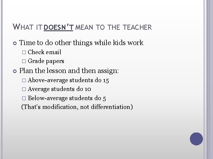 WHAT IT DOESN’T MEAN TO THE TEACHER Time to do other things while kids