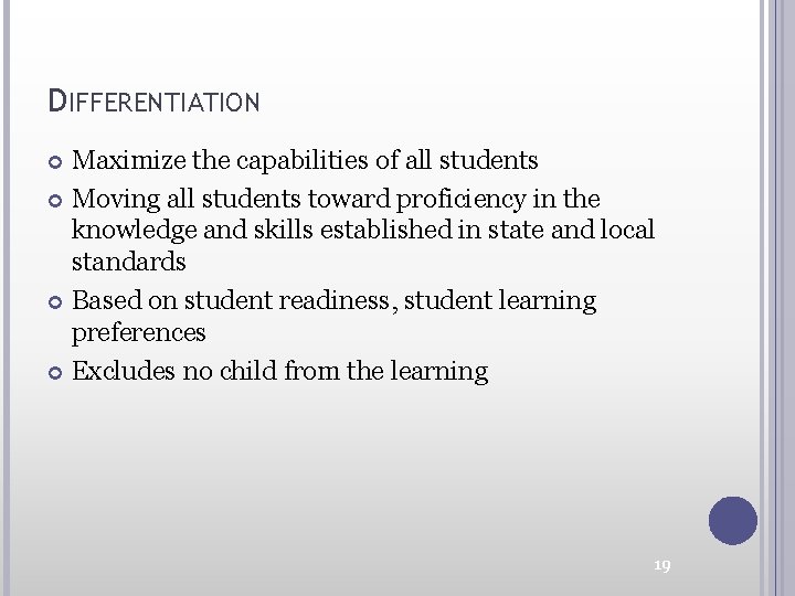 DIFFERENTIATION Maximize the capabilities of all students Moving all students toward proficiency in the