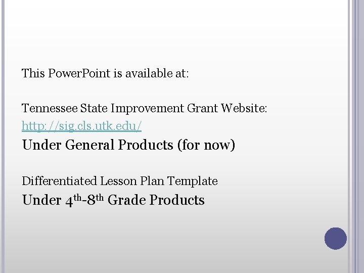 This Power. Point is available at: Tennessee State Improvement Grant Website: http: //sig. cls.