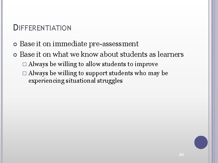 DIFFERENTIATION Base it on immediate pre-assessment Base it on what we know about students