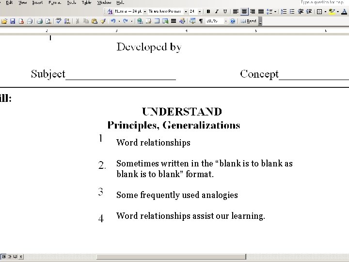 Word relationships Sometimes written in the “blank is to blank as blank is to