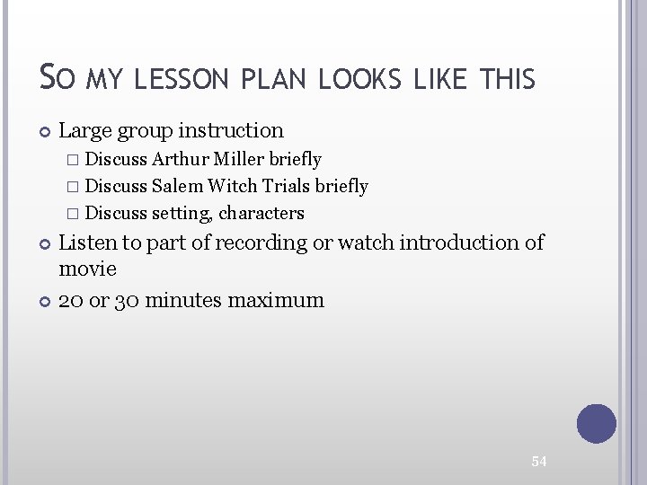 SO MY LESSON PLAN LOOKS LIKE THIS Large group instruction � Discuss Arthur Miller