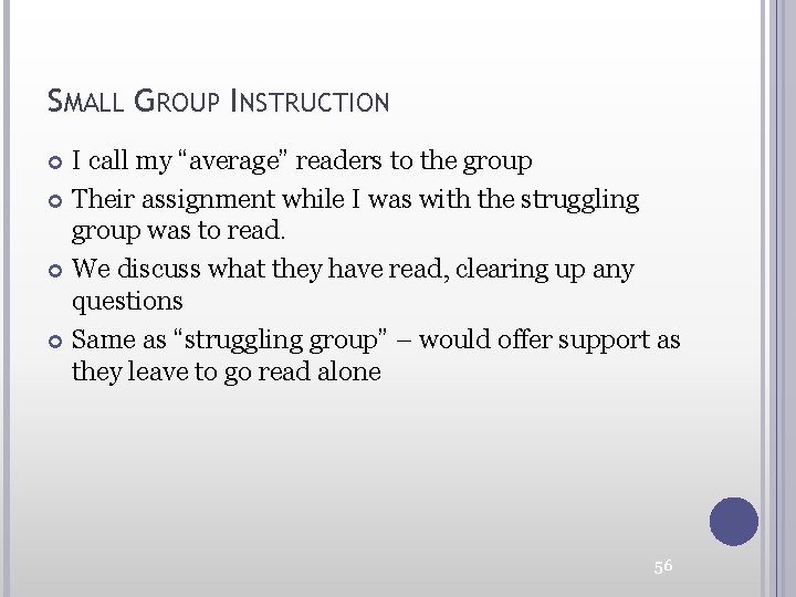 SMALL GROUP INSTRUCTION I call my “average” readers to the group Their assignment while