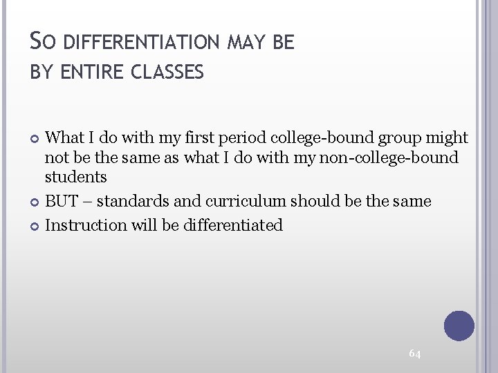 SO DIFFERENTIATION MAY BE BY ENTIRE CLASSES What I do with my first period