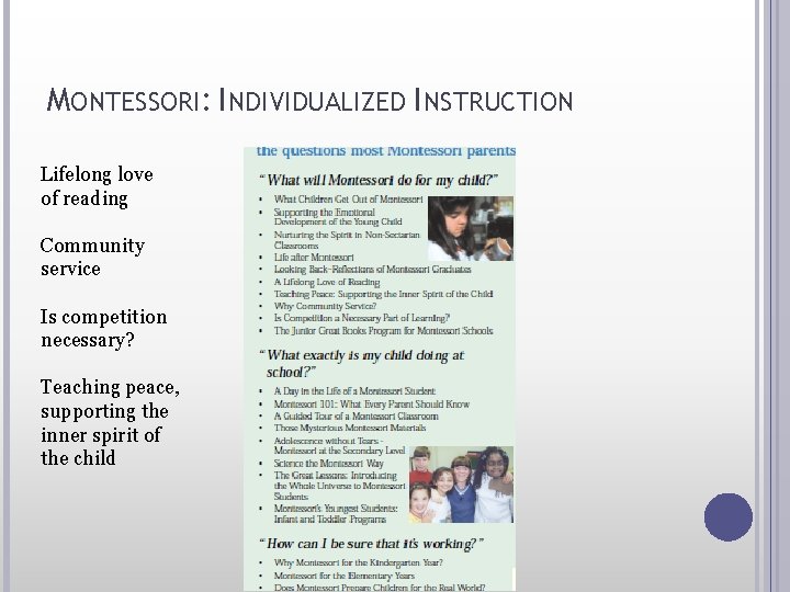 MONTESSORI: INDIVIDUALIZED INSTRUCTION Lifelong love of reading Community service Is competition necessary? Teaching peace,