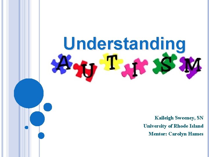 Understanding Kaileigh Sweeney, SN University of Rhode Island Mentor: Carolyn Hames 