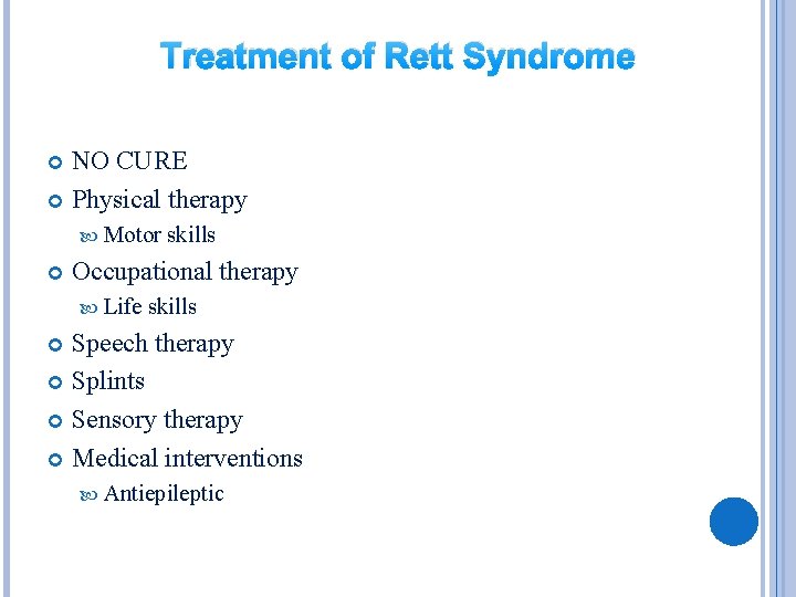 Treatment of Rett Syndrome NO CURE Physical therapy Motor skills Occupational therapy Life skills