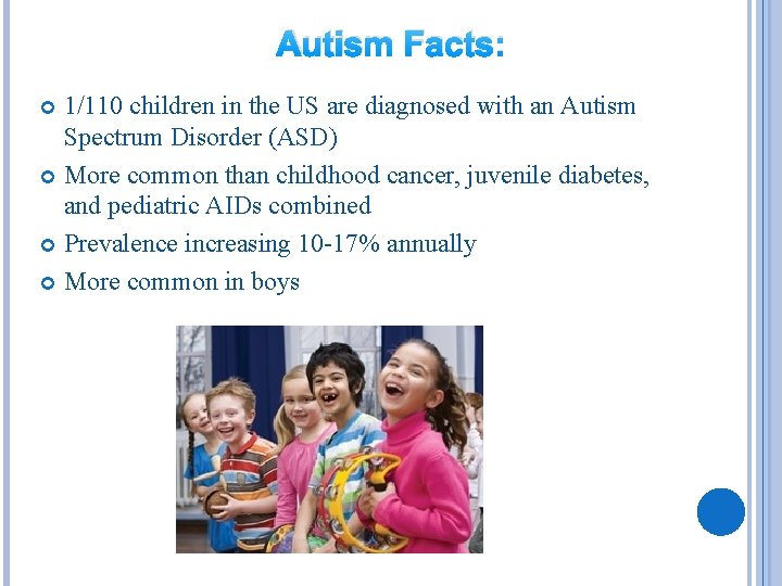 Autism Facts: 1/110 children in the US are diagnosed with an Autism Spectrum Disorder