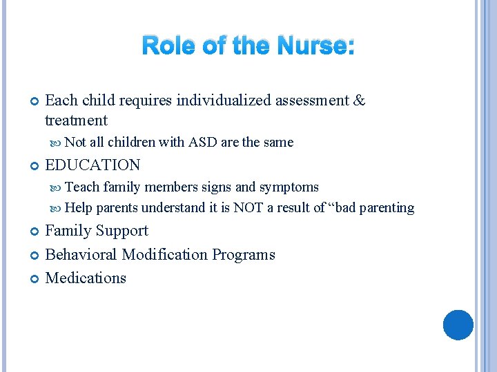 Role of the Nurse: Each child requires individualized assessment & treatment Not all children