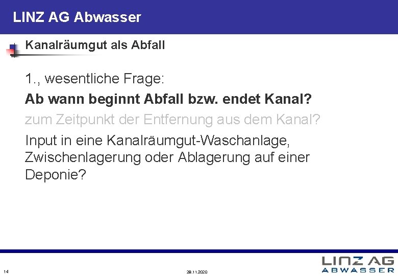 LINZ AG Abwasser Kanalräumgut als Abfall 1. , wesentliche Frage: Ab wann beginnt Abfall