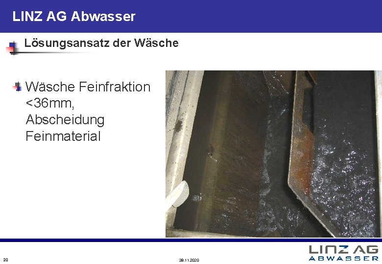 LINZ AG Abwasser Lösungsansatz der Wäsche Feinfraktion <36 mm, Abscheidung Feinmaterial 20 28. 11.