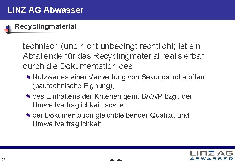 LINZ AG Abwasser Recyclingmaterial technisch (und nicht unbedingt rechtlich!) ist ein Abfallende für das