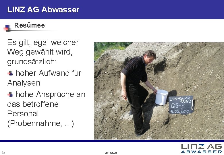 LINZ AG Abwasser Resümee Es gilt, egal welcher Weg gewählt wird, grundsätzlich: hoher Aufwand