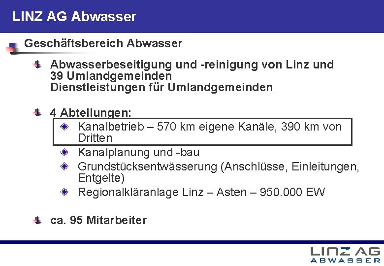 LINZ AG Abwasser Geschäftsbereich Abwasserbeseitigung und -reinigung von Linz und 39 Umlandgemeinden Dienstleistungen für