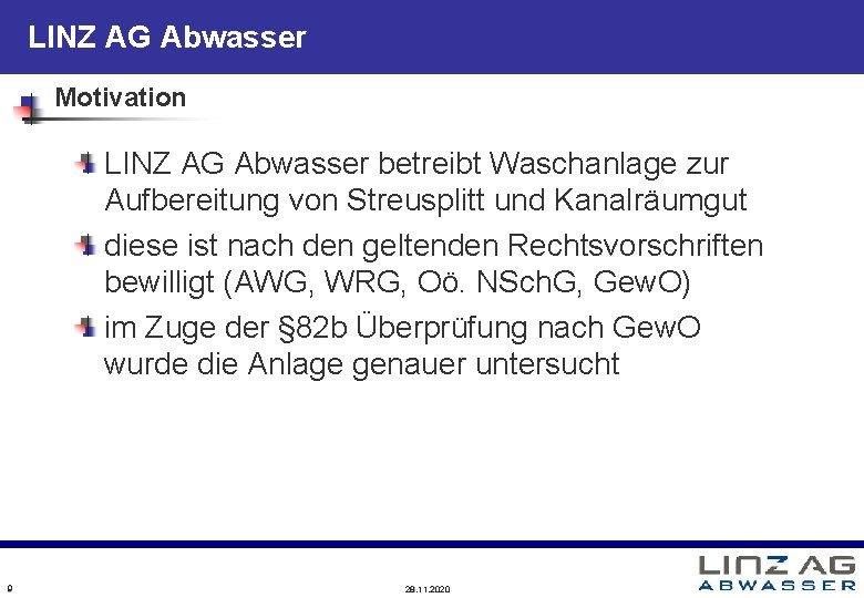 LINZ AG Abwasser Motivation LINZ AG Abwasser betreibt Waschanlage zur Aufbereitung von Streusplitt und