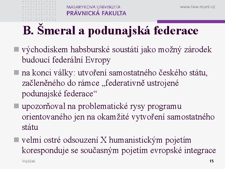 www. law. muni. cz B. Šmeral a podunajská federace n východiskem habsburské soustátí jako