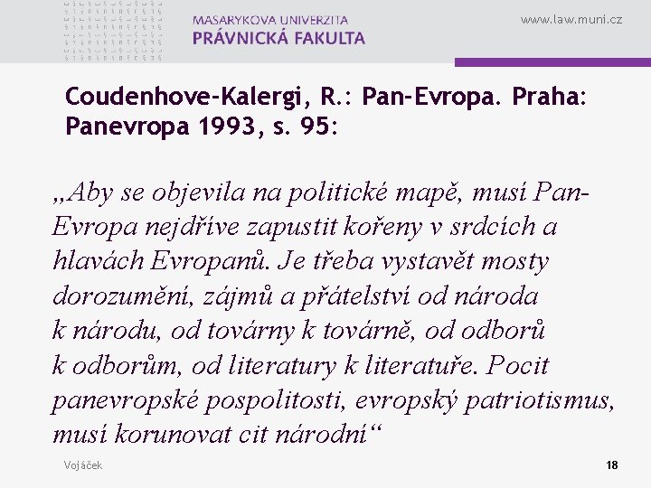 www. law. muni. cz Coudenhove-Kalergi, R. : Pan-Evropa. Praha: Panevropa 1993, s. 95: „Aby