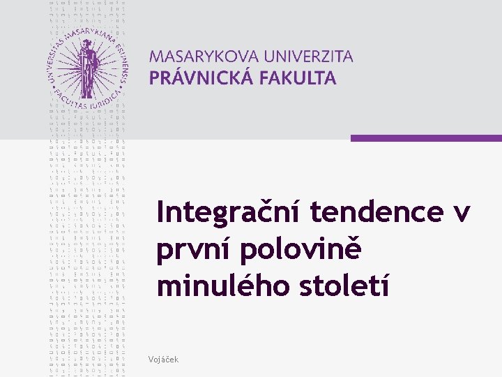 Integrační tendence v první polovině minulého století Vojáček 