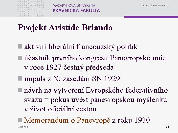 www. law. muni. cz Projekt Aristide Brianda n aktivní liberální francouzský politik n účastník