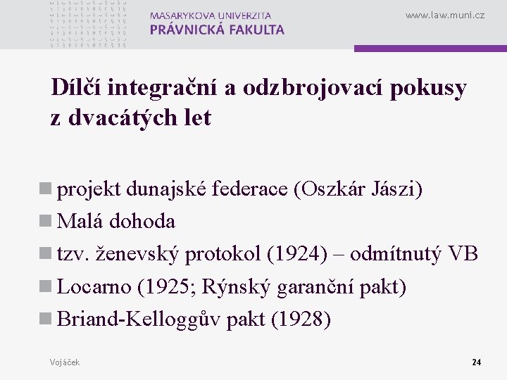 www. law. muni. cz Dílčí integrační a odzbrojovací pokusy z dvacátých let n projekt
