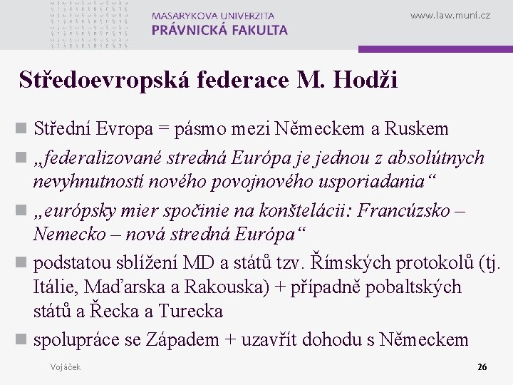 www. law. muni. cz Středoevropská federace M. Hodži n Střední Evropa = pásmo mezi
