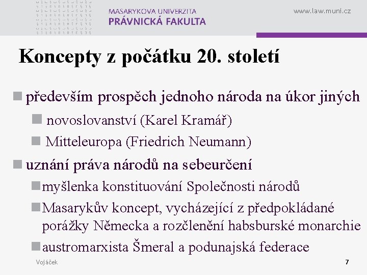 www. law. muni. cz Koncepty z počátku 20. století n především prospěch jednoho národa