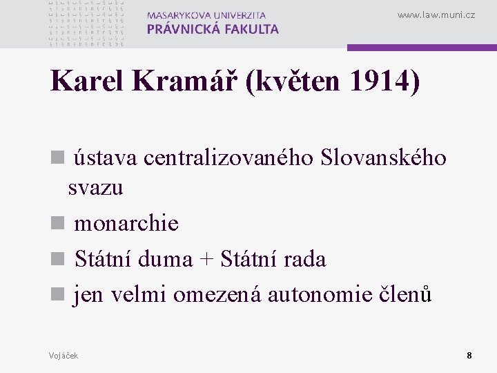 www. law. muni. cz Karel Kramář (květen 1914) n ústava centralizovaného Slovanského svazu n