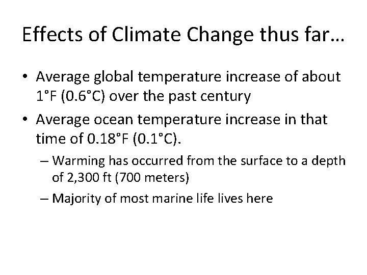 Effects of Climate Change thus far… • Average global temperature increase of about 1°F