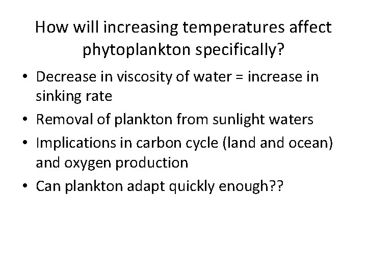 How will increasing temperatures affect phytoplankton specifically? • Decrease in viscosity of water =