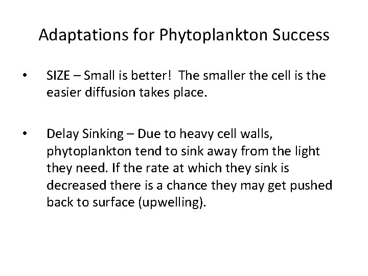 Adaptations for Phytoplankton Success • SIZE – Small is better! The smaller the cell