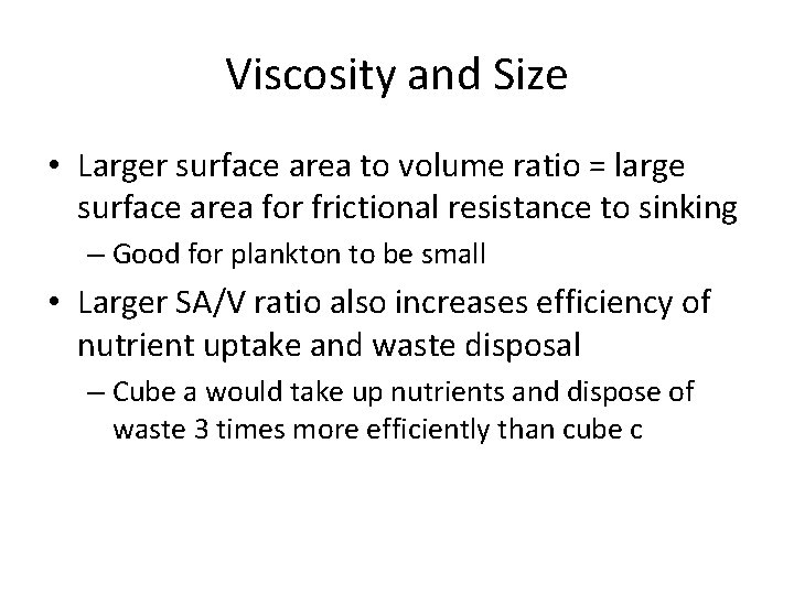 Viscosity and Size • Larger surface area to volume ratio = large surface area