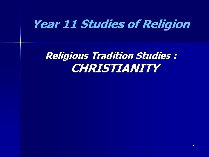 Year 11 Studies of Religion Religious Tradition Studies : CHRISTIANITY 1 