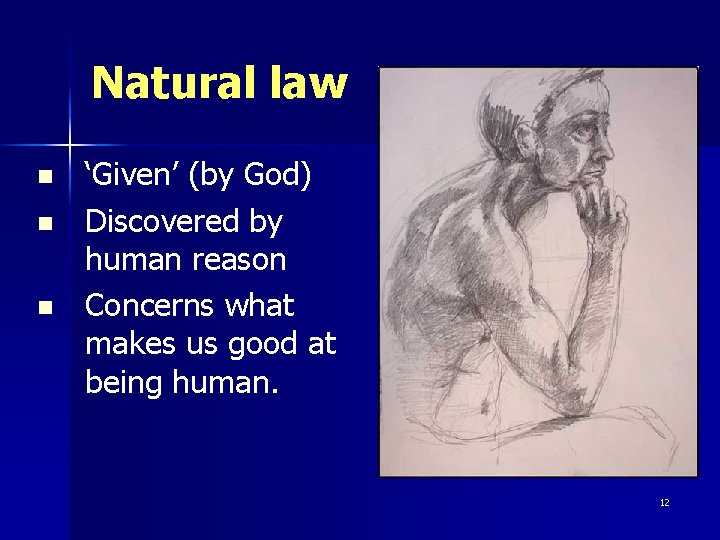 Natural law n n n ‘Given’ (by God) Discovered by human reason Concerns what